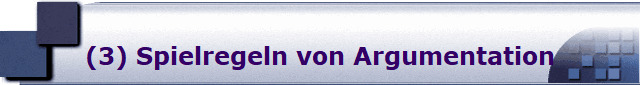 (3) Spielregeln von Argumentation