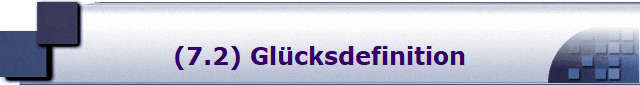 (7.2) Glcksdefinition