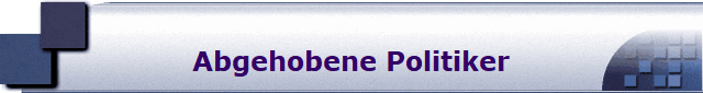Abgehobene Politiker