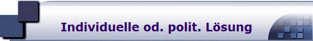 Individuelle od. polit. Lsung