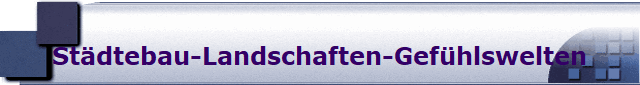 Stdtebau-Landschaften-Gefhlswelten