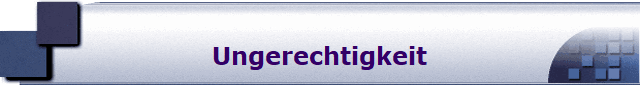 Ungerechtigkeit