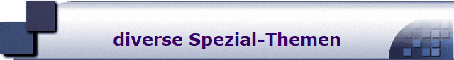 diverse Spezial-Themen